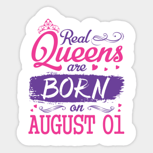 Real Queens Are Born On August 01 Happy Birthday To Me You Nana Mom Aunt Sister Wife Daughter Niece Sticker